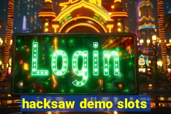 hacksaw demo slots